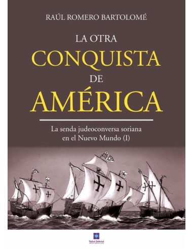 La otra conquista de América:La senda judeoconversa soriana en el Nuevo Mundo (I)