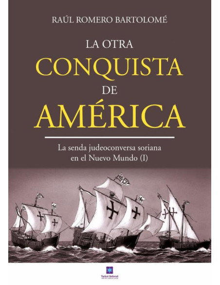 La otra conquista de América:La senda judeoconversa soriana en el Nuevo Mundo (I)