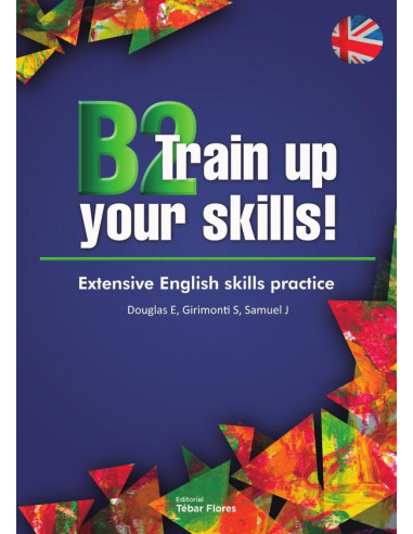 B2 Train up your skills!:Extensive English skills practice