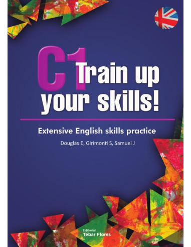 C1 Train up your skills!:Extensive English skills practice