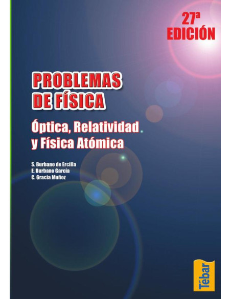 Problemas de Física. Óptica, relatividad y física atómica