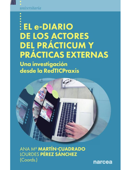 El e-diario de los actores del prácticum y prácticas externas:Una investigación desde la RedTICPraxis