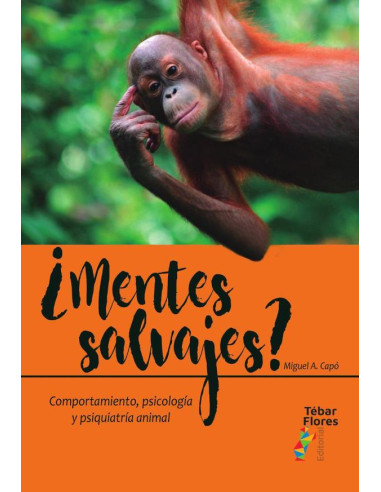 ¿Mentes salvajes?:Comportamiento, psicología y psiquiatría animal