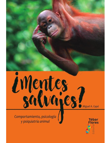 ¿Mentes salvajes?:Comportamiento, psicología y psiquiatría animal