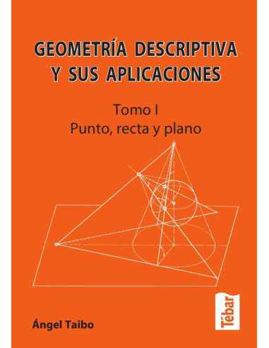 Geometría descriptiva y sus aplicaciones. Tomo I:Punto, recta y plano