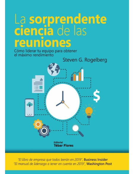 La sorprendente ciencia de las reuniones:Cómo liderar tu equipo para obtener el máximo rendimiento