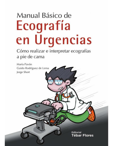 Manual básico de ecografía en urgencias:Cómo realizar e interpretar ecografías a pie  de cama