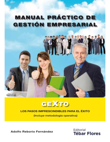 Manual práctico de gestión empresarial:Gexto: los pasos imprescindibles para el éxito