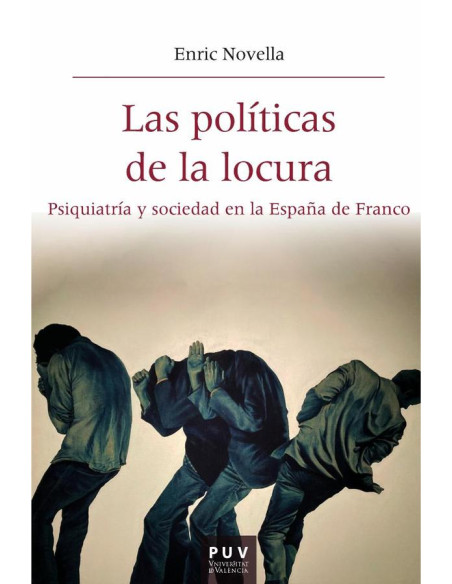 Las políticas de la locura:Psiquiatría y sociedad en la España de Franco