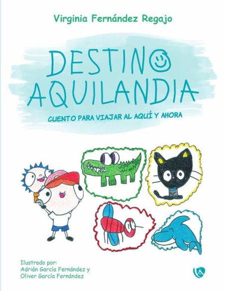 Destino Aquilandia:Cuento para viajar al aquí y ahora