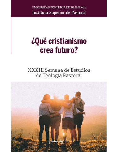 ¿Qué cristianismo crea futuro?:XXXIII Semana de Estudios de Teología Pastoral