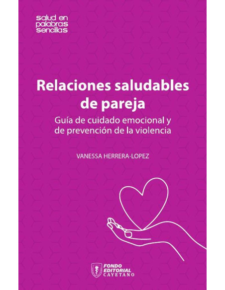 Relaciones saludables de pareja:Guía de cuidado emocional y de prevención de la violencia