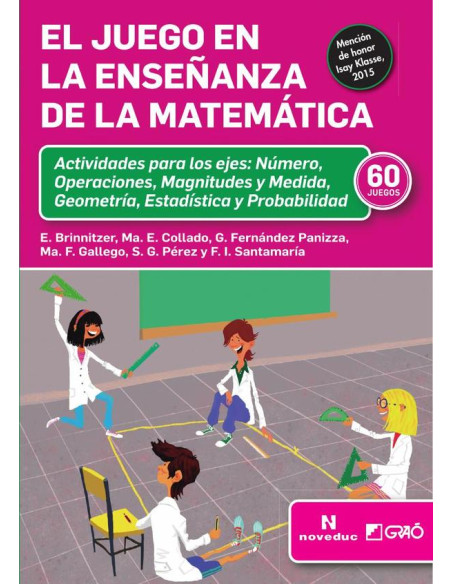 El juego en la enseñanza de la matemática:Actividades para los ejes: Número, Operaciones, Magnitudes y Medida, Geometría, Estadística y Probabilidad (60 JUEGOS)