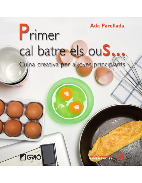 Primer cal batre els ous...:Cuina creativa per a joves principiants