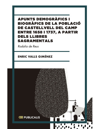 Apunts demogràfics i biogràfics de la població de castellvell del camp entre 1658 i 1737, a partir dels llibres sagramentals :Rodalia de Reus