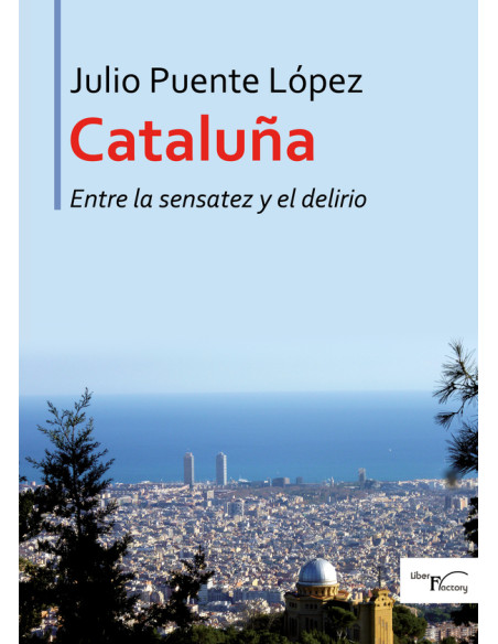 Cataluña entre la sensatez y el delirio