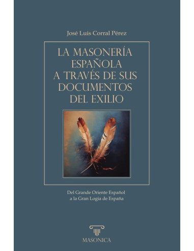 La masonería española a través de sus documentos del exilio:Del Grande Oriente Español a la Gran Logia de España