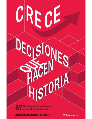 Crece. Decisiones que hacen historia 