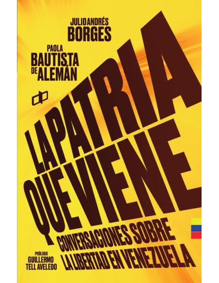 La patria que viene :Conversaciones sobre la libertad en Venezuela