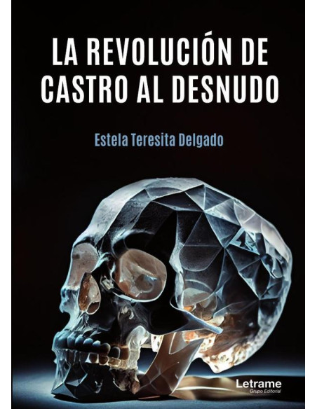 La revolución de Castro al desnudo