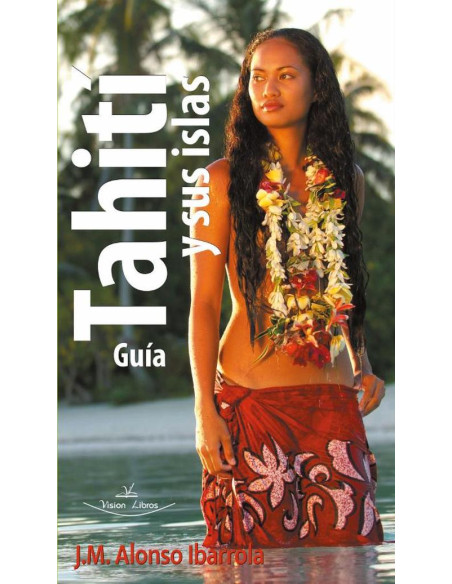 Tahití y sus islas. Guía