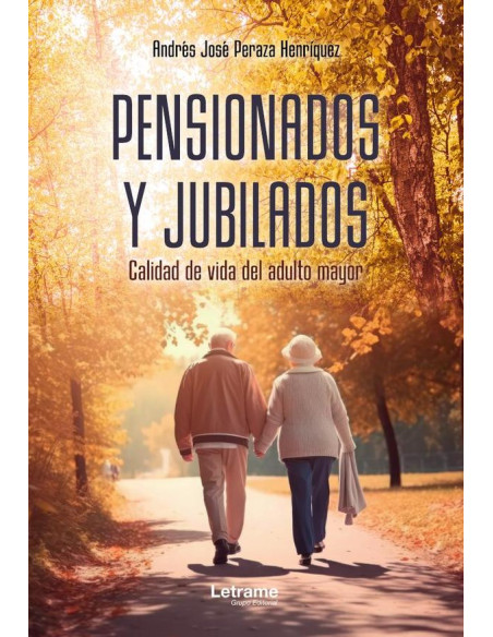 Pensionados y jubilados:Calidad de vida del adulto mayor