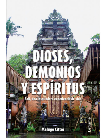 Dioses, demonios y espíritus:Bali, una inspiradora experiencia de vida