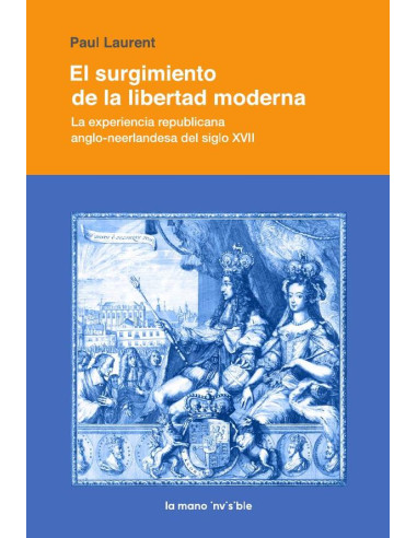 El surgimiento de la libertad moderna:La experiencia republicana anglo-neerlandesa del siglo XVII