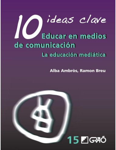 10 Ideas Clave. Educar en medios de comunicación:La educación mediática