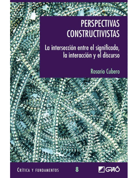 Perspectivas constructivistas:La intersección entre el significado, la interacción y el discurso