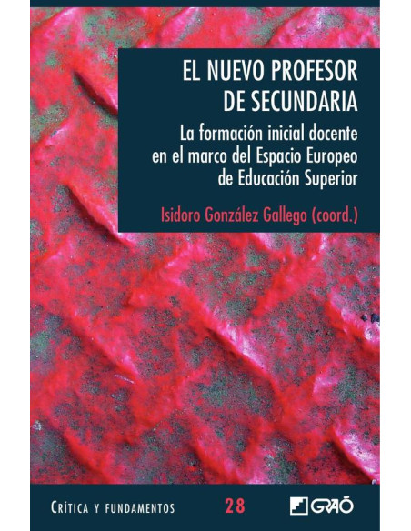 El nuevo profesor de secundaria.:La formación inicial docente en el marco del Espacio Europeode Educación Superior