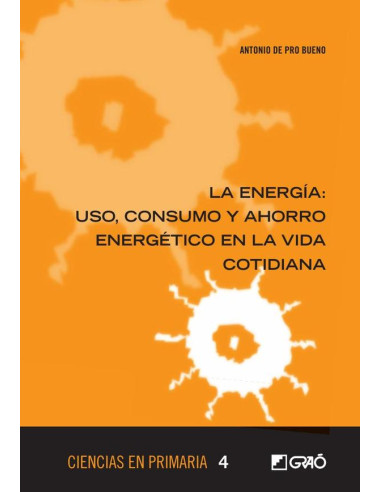 La energía: uso, consumo y ahorro energético en la vida cotidiana