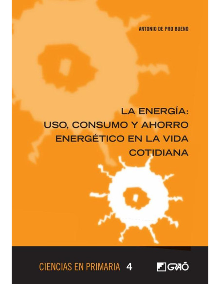 La energía: uso, consumo y ahorro energético en la vida cotidiana