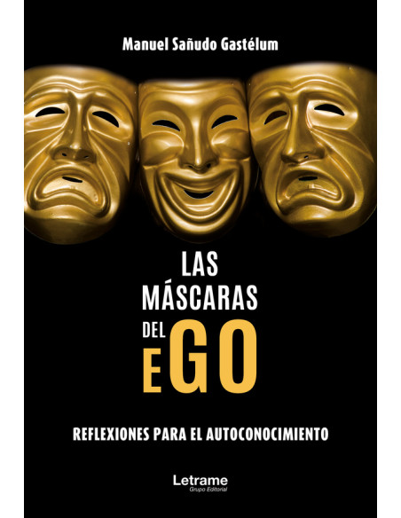 Las máscaras del ego:Reflexiones para el autoconocimiento