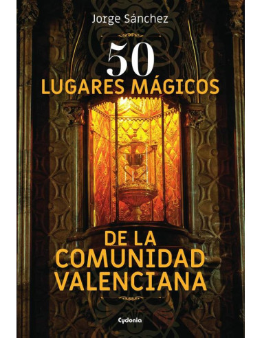 50 lugares mágicos de la Comunidad Valenciana