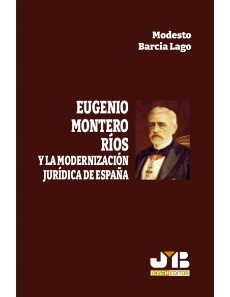 Eugenio Montero Ríos y la modernización jurídica de España