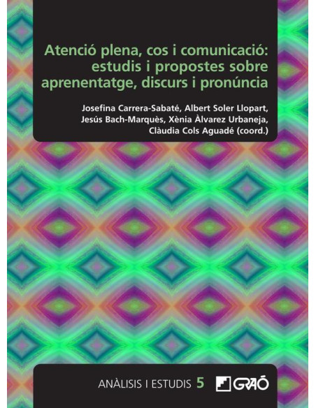 Atenció plena, cos i comunicació: estudis i propostes sobre aprenentatge, discurs i pronúncia