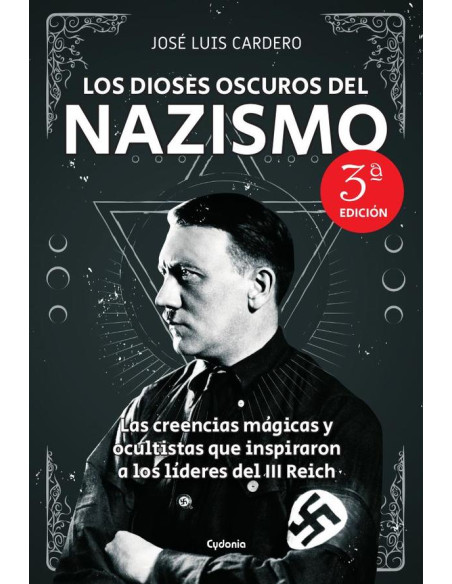 Los dioses oscuros del Nazismo:Las creencias mágicas y ocultistas que inspiraron a los líderes del III Reich