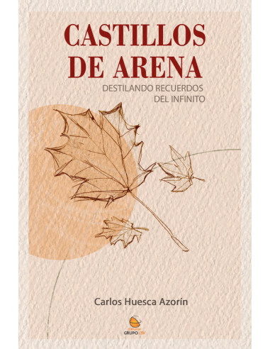 Castillos de arena :DESTILANDO RECUERDOS DEL INFINITO - Poemario