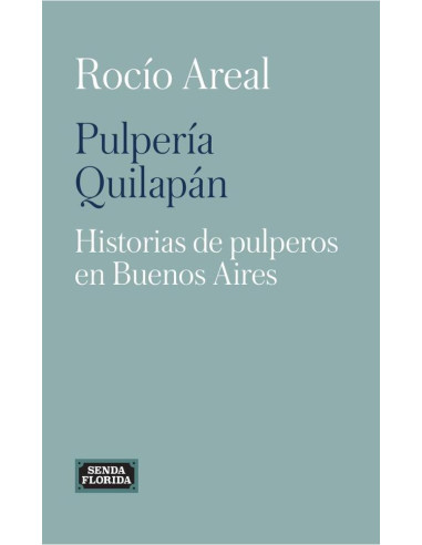 Pulpería Quilapán:Historias de pulperos en Buenos Aires