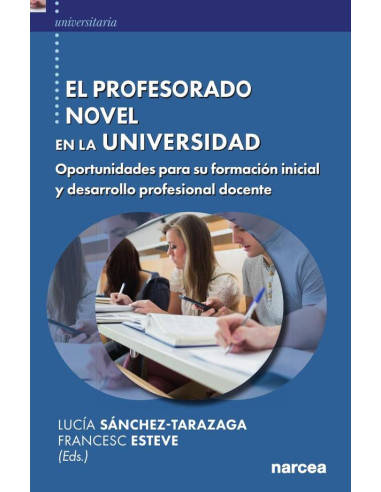 El profesorado novel en la universidad:Oportunidades para su formación inicial y desarrollo profesional docente