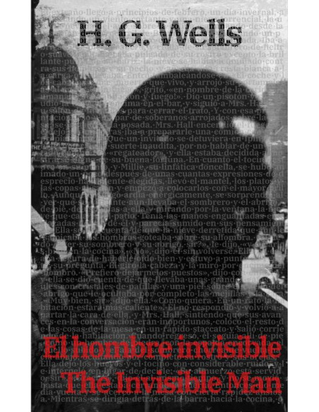 El Hombre Invisible - The Invisible Man:Texto paralelo bilingüe - Bilingual edition: Inglés - Español / English - Spanish