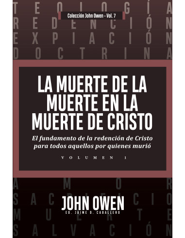 La muerte de la muerte en la muerte de cristo – vol. :El fundamento de la redención de Cristo para todos aquellos por quienes murió