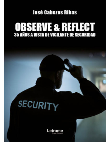 Observe&Reflect:35 años a vista de vigilante de seguridad