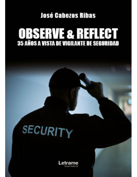 Observe&Reflect:35 años a vista de vigilante de seguridad