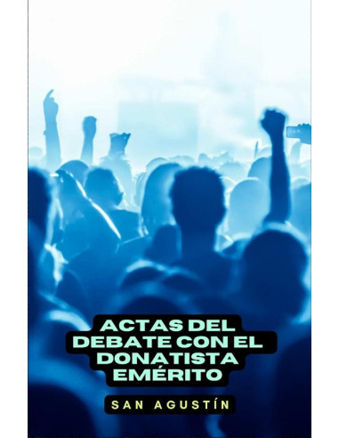 Actas del debate con el donatista emérito