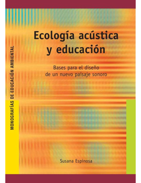 Ecología acústica y educación:Bases para el diseño de un nuevo paisaje sonoro