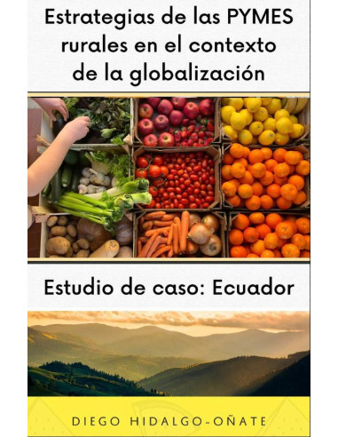 Estrategias de las PYMES rurales en el contexto de la globalización. Estudio de Caso: Ecuador.