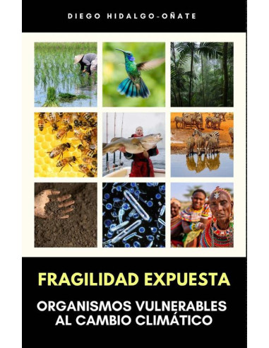 Fragilidad Expuesta. Organismos Vulnerables al Cambio Climático.