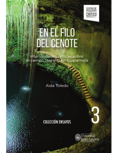 En el filo del cenote:Interioridades críticas sobre el campo literario en Guatemala